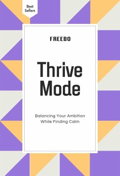 Thrive Mode: Balancing Your Ambition While Finding Calm (eBook, ePUB) - Freebo