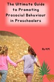 The Ultimate Guide to Promoting Prosocial Behaviour in Preschoolers (eBook, ePUB)