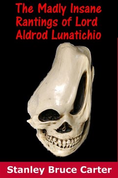 Cover The Madly Insane Rantings Of Lord Aldrod Lunatichio (eBook, ePUB)