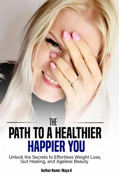 Cover The Path To A Healthier Happier You (eBook, ePUB)