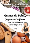 Comment gagner du poids, gagner en assurance, avoir une alimentation saine et équilibrée (eBook, ePUB)