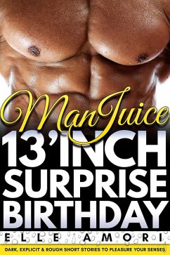 Cover Man Juice: 13 Inch Surprise Birthday Hardcore Gay Sex BDSM Erotica (eBook, ePUB)
