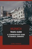 Munich Travel Guide: A Comprehensive Guide to Munich, Germany (eBook, ePUB) Munich Travel Guide: A Comprehensive Guide to Munich, Germany (eBook, ePUB)
