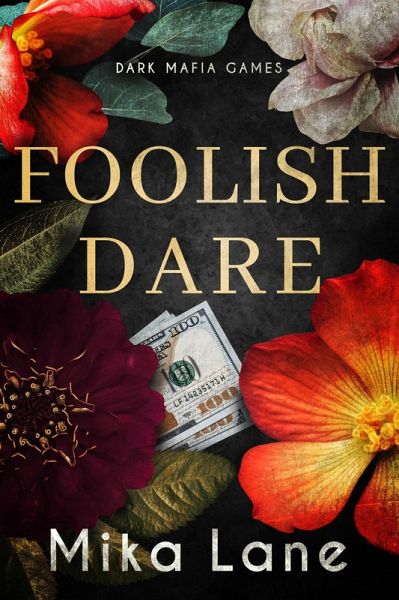 Foolish Dare (A Dirty Mafia Games Romance, #4) (eBook, ePUB) Foolish Dare (A Dirty Mafia Games Romance, #4) (eBook, ePUB)