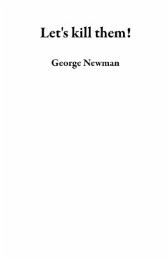 Let's kill them! (eBook, ePUB) - Newman, George