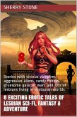 8 Exciting Erotic Tales of Lesbian Sci-Fi, Fantasy & Adventure (eBook, ePUB) 8 Exciting Erotic Tales of Lesbian Sci-Fi, Fantasy & Adventure (eBook, ePUB)