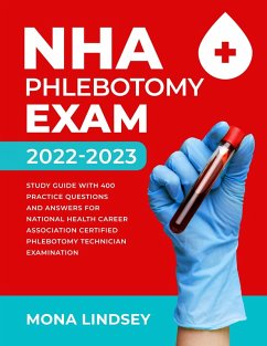 Cover NHA Phlebotomy Exam 2022-2023: Study Guide with 400 Practice Questions and Answers for National Healthcareer Association Certified Phlebotomy Technician Examination (eBook, ePUB)
