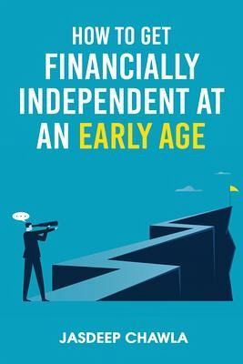 How to get financially independent at an early age (eBook, ePUB) How to get financially independent at an early age (eBook, ePUB)