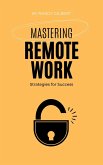 Mastering Remote Work: Strategies for Success (eBook, ePUB) Mastering Remote Work: Strategies for Success (eBook, ePUB)