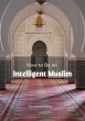 How to Be an Intelligent Muslim (eBook,... - Bild 1