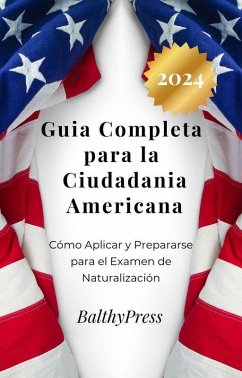 Guia Completa para la Ciudadania Americana (Inmigracion, #2) (eBook, ePUB) - Balthypress