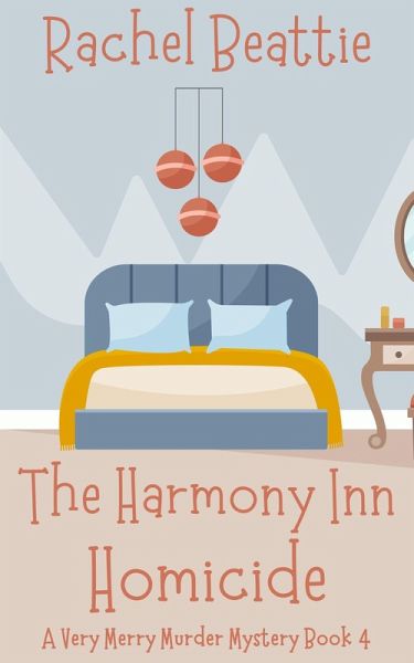 The Harmony Inn Homicide (A Very Merry Murder Mystery, #4) (eBook, ePUB)