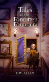 Tales of the Forgotten Founders (eBook, ePUB) Tales of the Forgotten Founders (eBook, ePUB)
