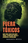 Fuera Tóxicos: Guía Para Lidiar Con Gente Tóxica, Establecer Límites Y Afrontar La Infidelidad (Margarita Mística) (eBook, ePUB)