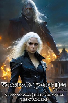 Witches of Twisted Den (Part Four): A Paranormal Shifter Romance (Beautiful Immortals Series Three, #4) (eBook, ePUB) - O'Rourke, Tim