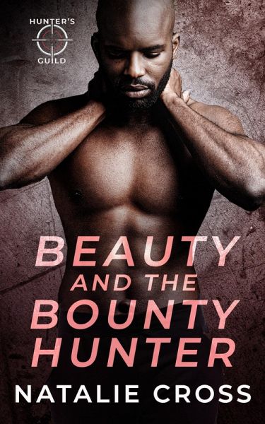 Beauty and the Bounty Hunter (Hunter's Guild: Elite Bounty Services) (eBook, ePUB)