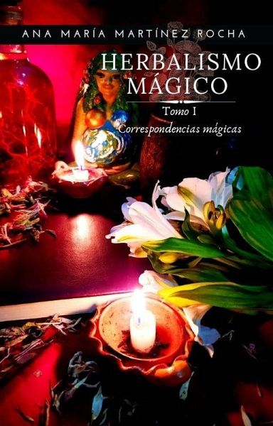 Herbalismo Mágico: Tomo 1 - Correspondencias (eBook, ePUB) Herbalismo Mágico: Tomo 1 - Correspondencias (eBook, ePUB)
