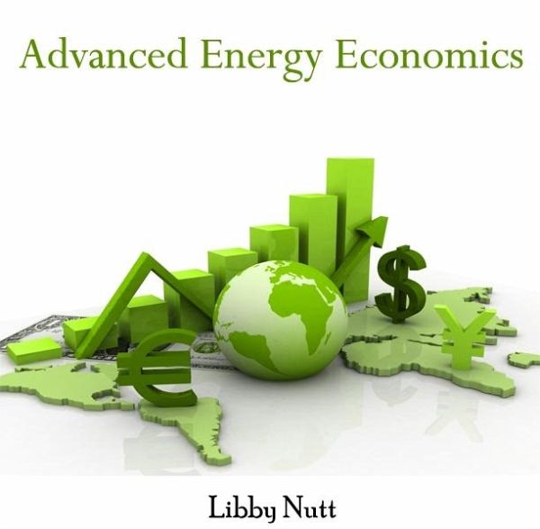 Advanced Energy Economics (eBook, PDF) Advanced Energy Economics (eBook, PDF)