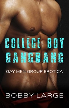 Cover College Boy Gangbang - Gay Men Group Erotica (eBook, ePUB)