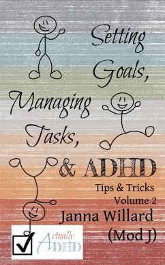 Setting Goals, Managing Tasks, & ADHD (Actually ADHD Tips & Tricks, #2) (eBook, ePUB) - Willard, Janna