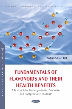 Fundamentals of Flavonoids and Their Health Benefits. A Textbook for Undergraduate, Graduate, and Postgraduate Students (eBook, PDF) Fundamentals of Flavonoids and Their Health Benefits. A Textbook for Undergraduate, Graduate, and Postgraduate Students (eBook, PDF)