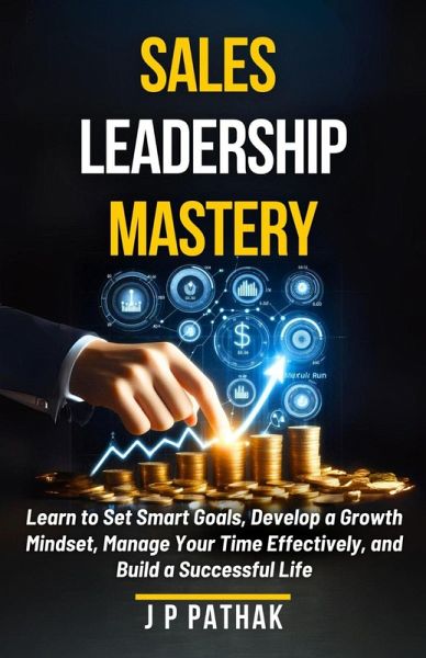 Sales Leadership Mastery (Rise and Thrive, #7) (eBook, ePUB) Sales Leadership Mastery (Rise and Thrive, #7) (eBook, ePUB)