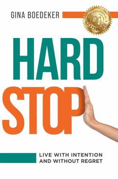 Hard Stop: Live With Intention and Without Regret (eBook, ePUB) - Boedeker, Gina