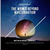 The World Beyond Masturbation (eBook, ePUB) The World Beyond Masturbation (eBook, ePUB)