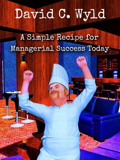 A Simple Recipe for Managerial Success Today (eBook, ePUB) - Wyld, David C.