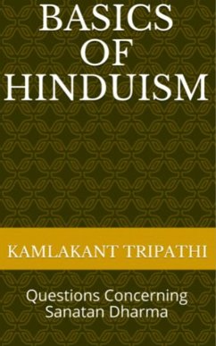 Basics of Hinduism: Questions Concerning Sanatan Dharma (eBook, ePUB) - Tripathi, Kamlakant