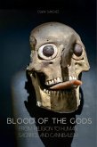 Blood of The Gods From Religion to Human Sacrifice And Cannibalism (eBook, ePUB) Blood of The Gods From Religion to Human Sacrifice And Cannibalism (eBook, ePUB)