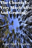 The Church Is Very Much Alive, Well, And Growing! (The Truth Seeker's Library, #12) (eBook, ePUB) The Church Is Very Much Alive, Well, And Growing! (The Truth Seeker's Library, #12) (eBook, ePUB)