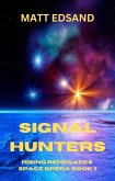 Signal Hunters (Rising Renegades Space Opera, #1) (eBook, ePUB) Signal Hunters (Rising Renegades Space Opera, #1) (eBook, ePUB)