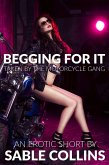 Begging For It: Taken By The Motorcycle Gang (eBook, ePUB)
