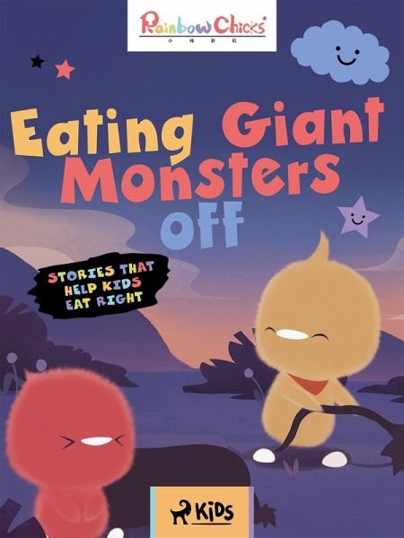 Rainbow Chicks - Stories That Help Kids Eat Right - Eating Giant Monsters off (eBook, ePUB)