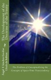 The Development of The Doctrine of the Trinity (The Problem of Conceptualizing the Concepts of Space-Time Transcendency) (eBook, ePUB) The Development of The Doctrine of the Trinity (The Problem of Conceptualizing the Concepts of Space-Time Transcendency) (eBook, ePUB)