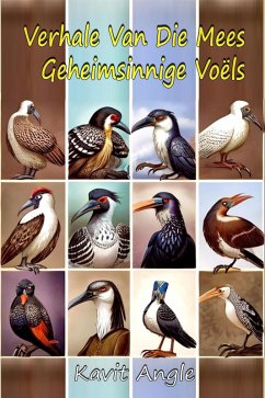 Verhale Van Die Mees Geheimsinnige Voëls (eBook, ePUB) - Anjal, Kavit