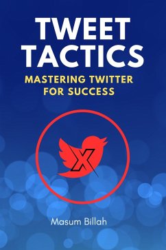 Cover Tweet Tactics: Mastering Twitter for Success (eBook, ePUB)