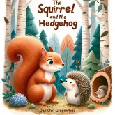 The Squirrel and the Hedgehog (The Magic Little Chest of Tales) (eBook, ePUB) The Squirrel and the Hedgehog (The Magic Little Chest of Tales) (eBook, ePUB)
