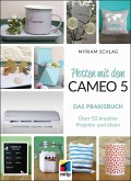 Plotten mit dem Cameo 5. Das Praxisbuch (eBook, ePUB) Plotten mit dem Cameo 5. Das Praxisbuch (eBook, ePUB)
