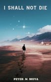 I Shall Not Die (eBook, ePUB)
