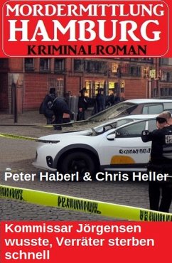 Cover Kommissar Jörgensen wusste, Verräter sterben schnell: Mordermittlung Hamburg Kriminalroman (eBook, ePUB)