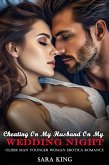 Cheating On My Husband On My Wedding Night: Older Man Younger Woman Erotica Romance (Her Forbidden Age Gap Romance, #16) (eBook, ePUB)