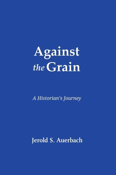 Against the Grain: A Historian's Journey (eBook, ePUB)