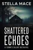 Shattered Echoes (Mia Conrad Mystery Series, #1) (eBook, ePUB) Shattered Echoes (Mia Conrad Mystery Series, #1) (eBook, ePUB)