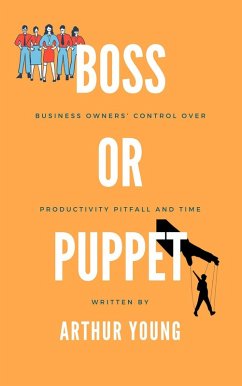 Boss or Puppet : Business Owner's Control over Productivity Pitfall and Time (Self Improvement Series, #1) (eBook, ePUB) - Young, Arthur