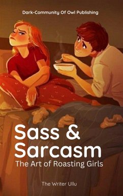 Cover Sass & Sarcasm: The Art of Roasting Girls (eBook, ePUB)