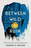 Between Wild and Ruin (eBook, ePUB) Between Wild and Ruin (eBook, ePUB)