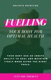 HOLISTIC NUTRITION Fuelling Your Body for Optimal Health (eBook, ePUB)