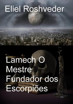 Cover Lamech O Mestre Fundador dos Escorpiões (Instrução para o Apocalipse, #23) (eBook, ePUB)